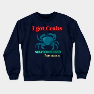 I got crabs Crewneck Sweatshirt